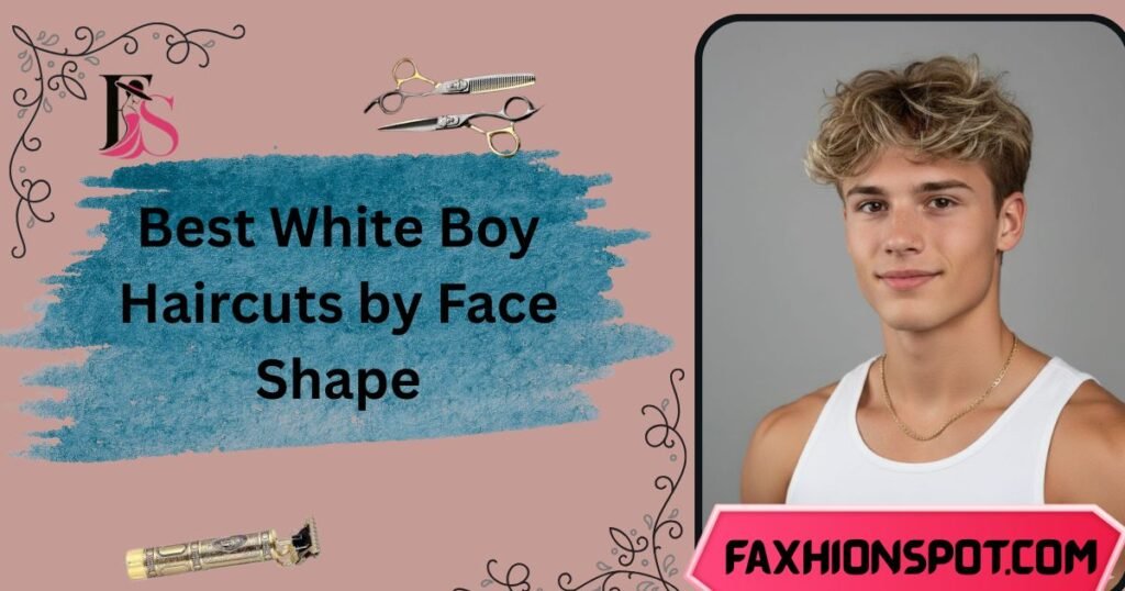 Best White Boy Haircuts by Face Shape