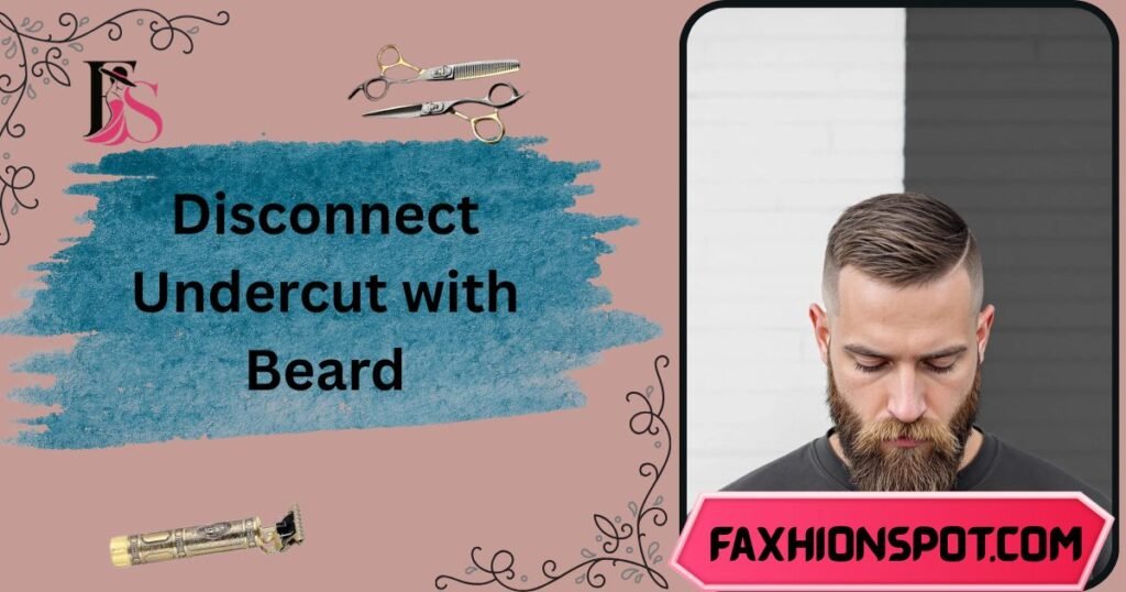 Disconnect Undercut with Beard