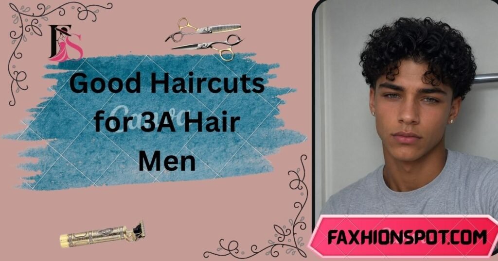 Good Haircuts for 3A Hair Men