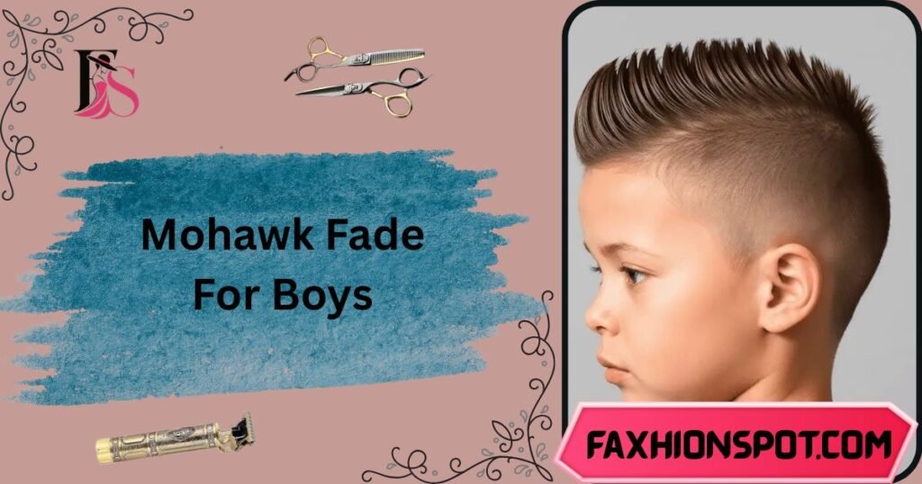 Mohawk Fade For Boys