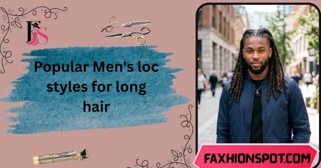 Popular Mens loc styles for long hair