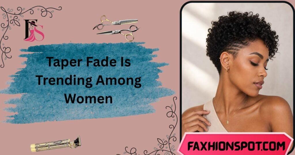Taper Fade Is Trending Among Women