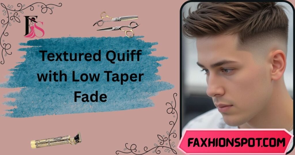 Textured Quiff with Low Taper Fade