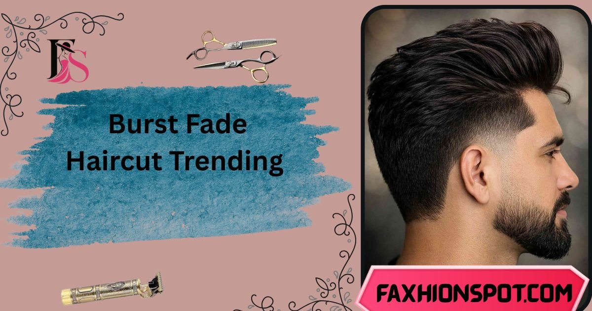 Burst Fade Haircut Trending