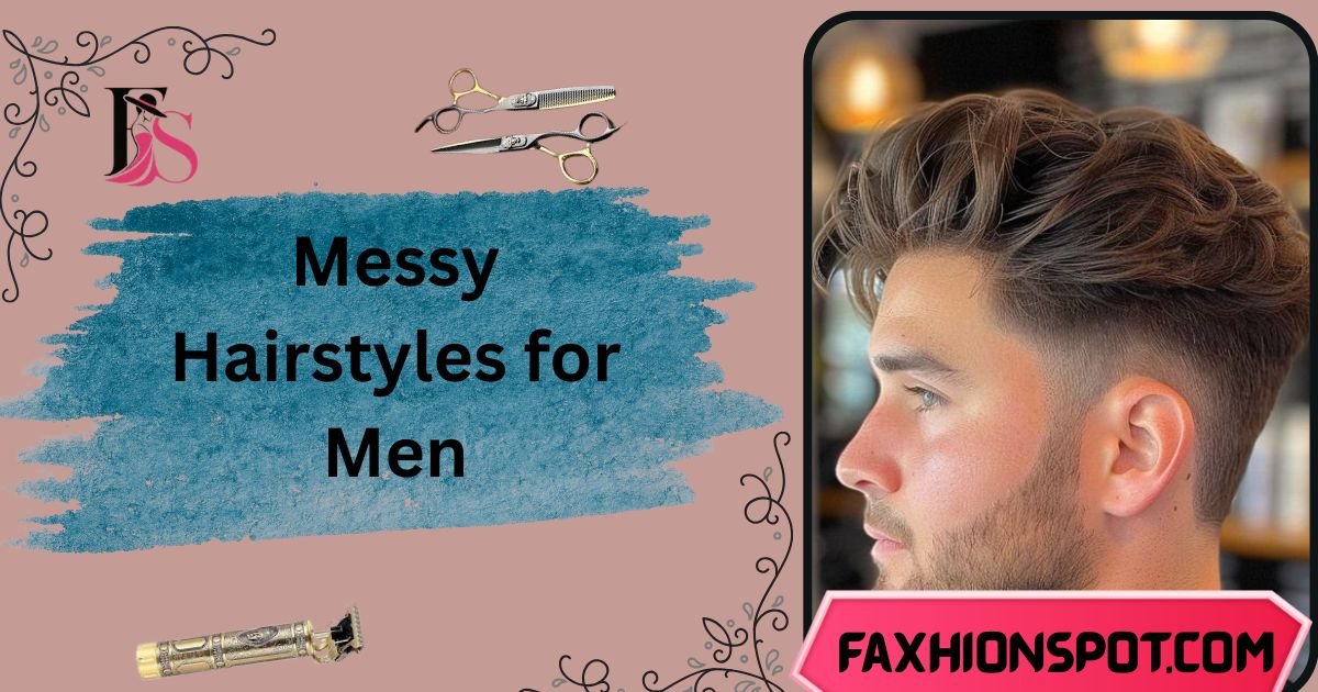 Messy Hairstyles for Men